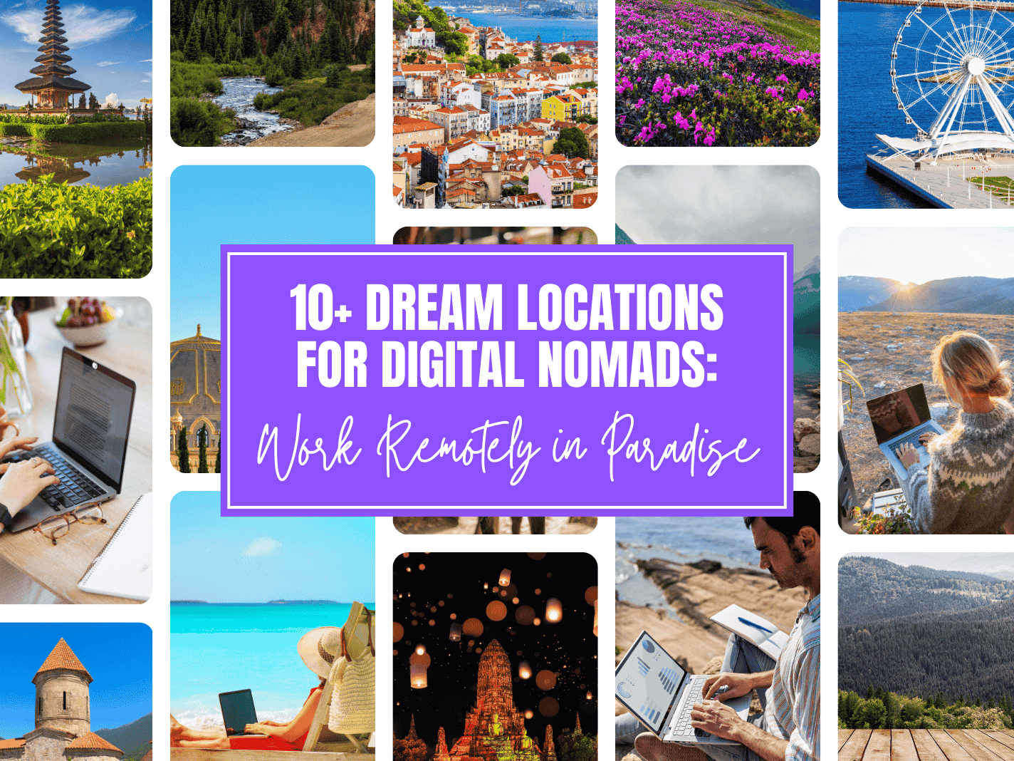10+ Dream Locations for Digital Nomads: Work Remotely in Paradise